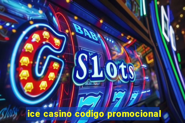 ice casino codigo promocional